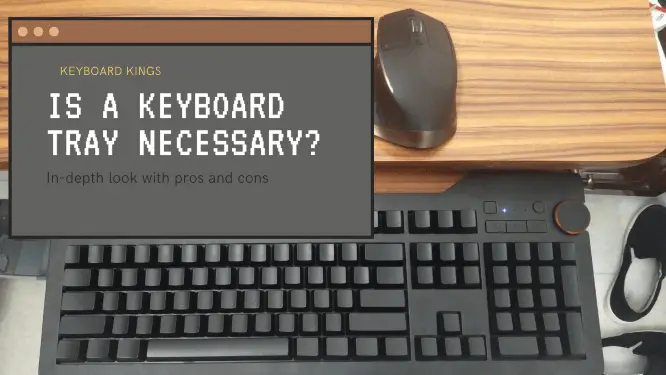 Is a Keyboard Tray Necessary Pros & Cons Analysis