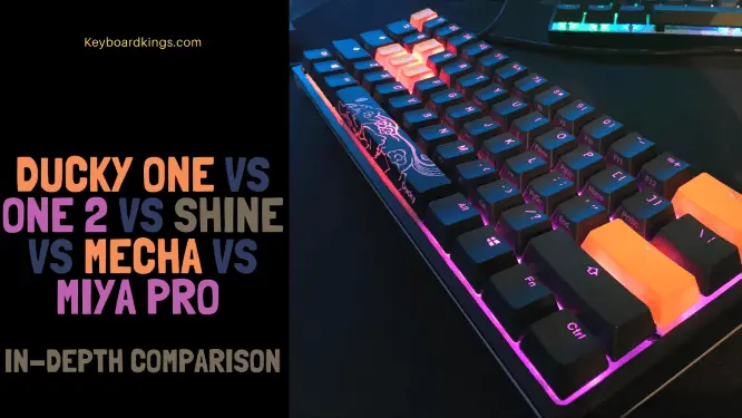 Ducky One vs One 2 vs Shine vs Mecha vs Miya Pro In-depth Comparison