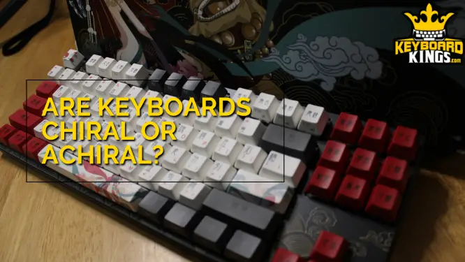 Is a Computer Keyboard Chiral or Achiral