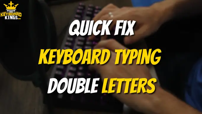 How Do I Stop My Keyboard and Numpad From Typing Double Letters