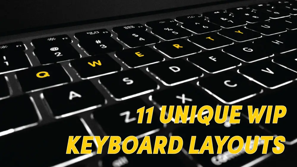 11 Unique WIP Keyboard Layouts
