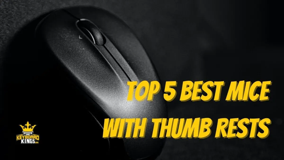 Top 5 Best Mice with Thumb Rests July 14, 2024 Keyboard Kings