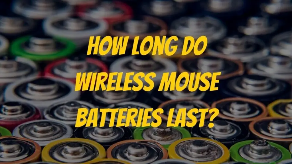 How Long Do Wireless Mouse Batteries Last?