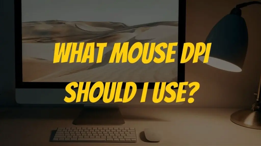What Mouse DPI Should I Use?