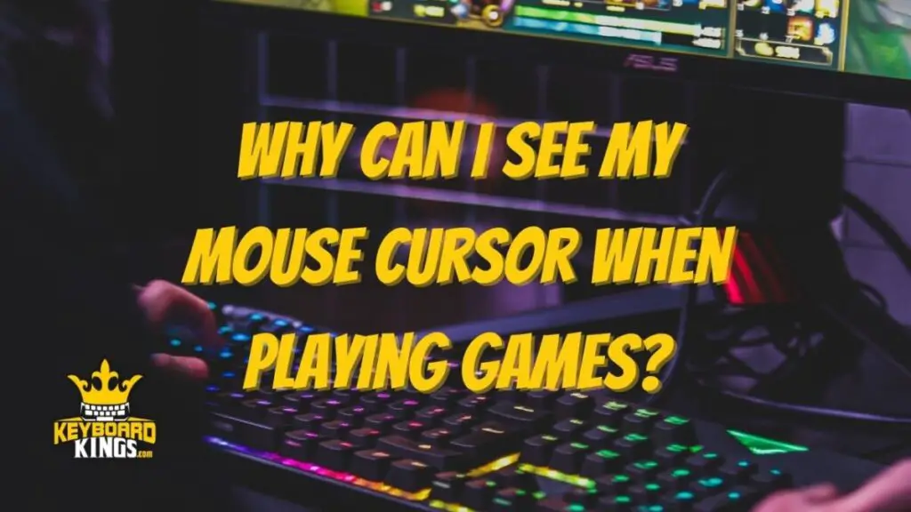Why Can I See My Mouse Cursor When Playing Games?