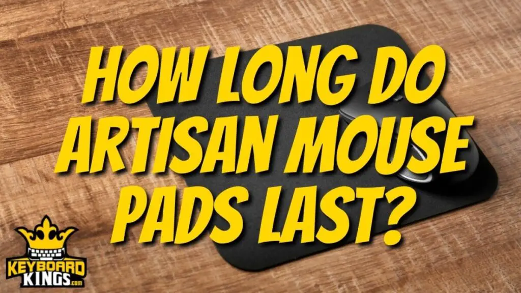 How Long Do Artisan Mouse Pads Last?