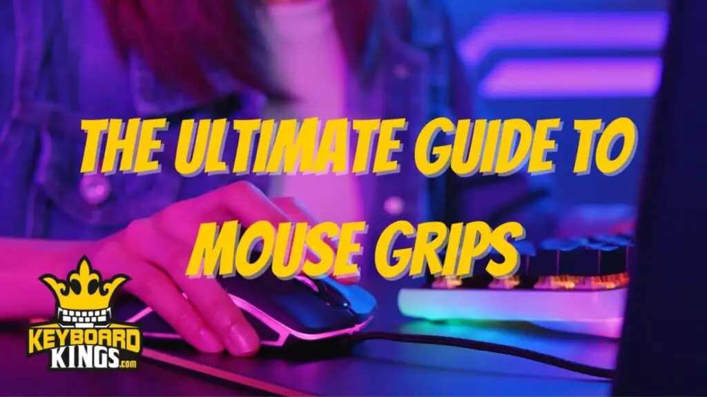 The Ultimate Guide to Mouse Grips