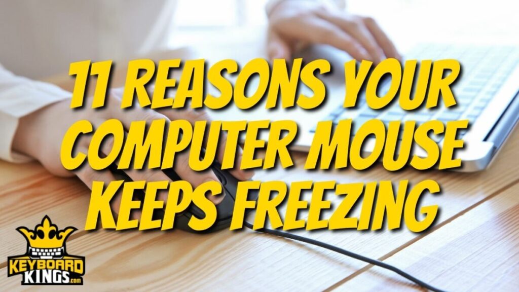 11 Reasons Your Computer Mouse Keeps Freezing