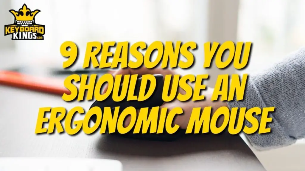 9 Reasons You Should Use an Ergonomic Mouse