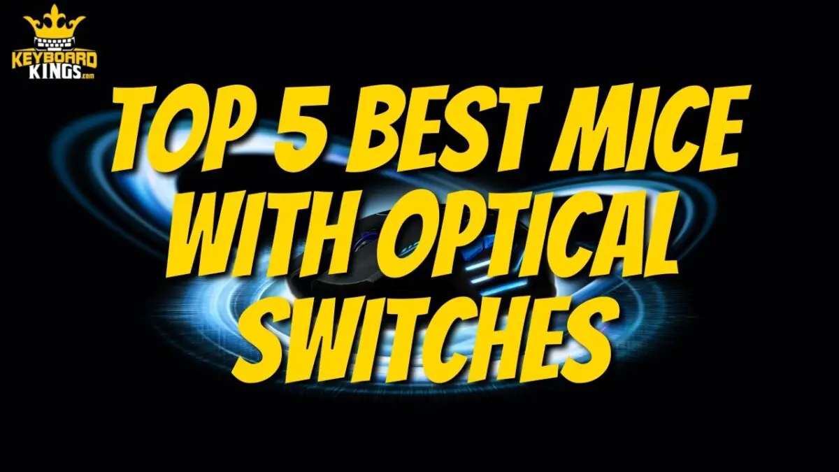 Top 5 Best Mice with Optical Switches September 16, 2023 Keyboard Kings