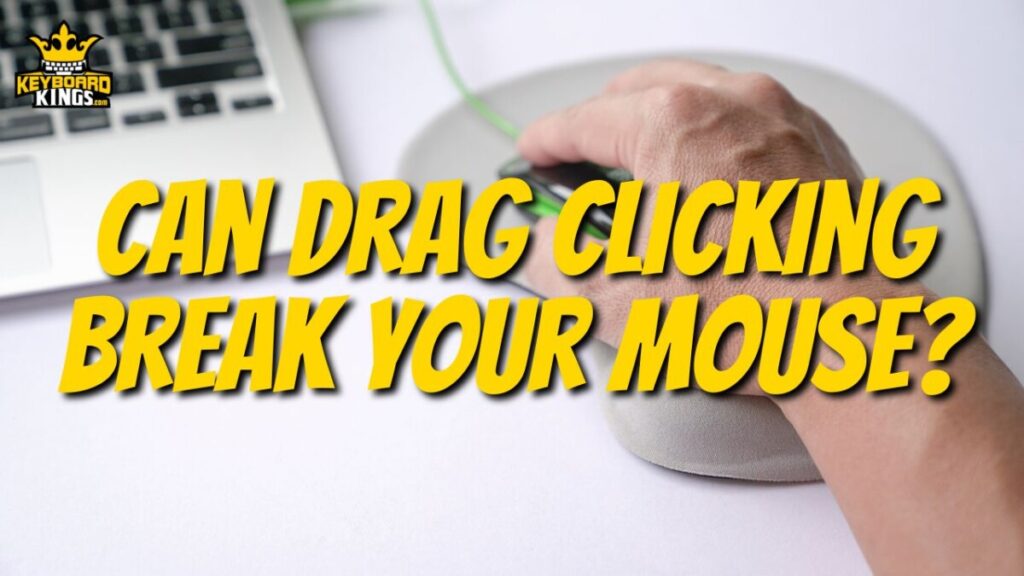 Can Drag Clicking Break Your Mouse?
