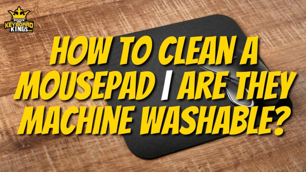 How to Clean a Mousepad | Are They Machine Washable?