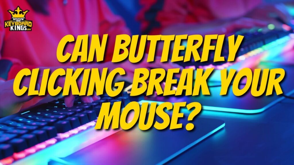 Can Butterfly Clicking Break Your Mouse?