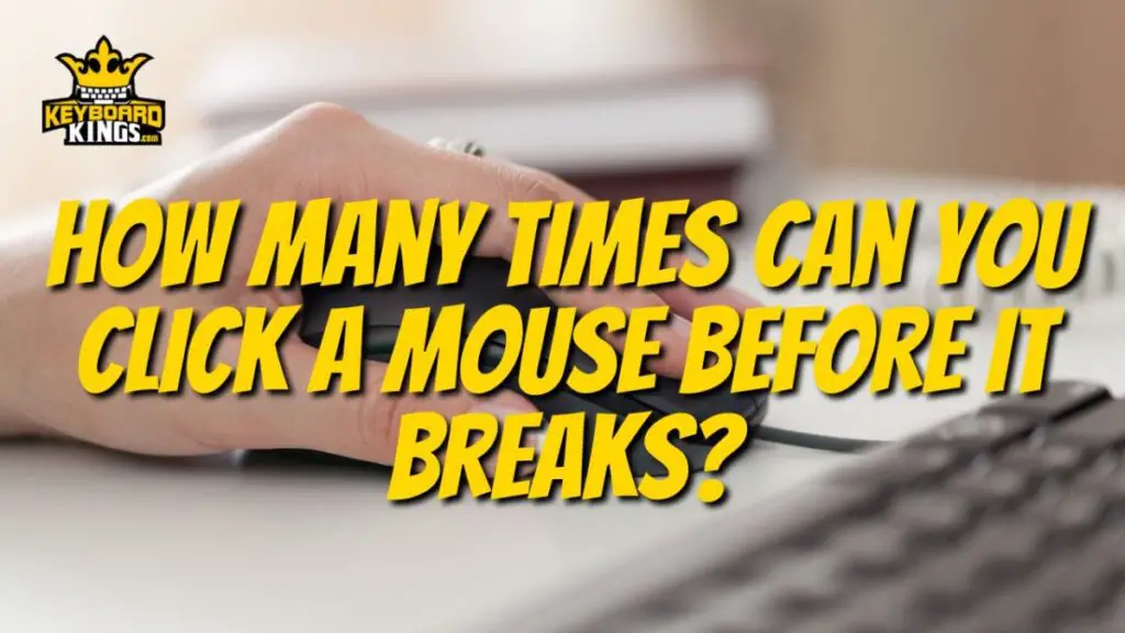 How Many Times Can You Click a Mouse Before it Breaks?