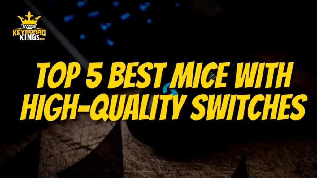 Top 5 Best Mice With High-Quality Switches