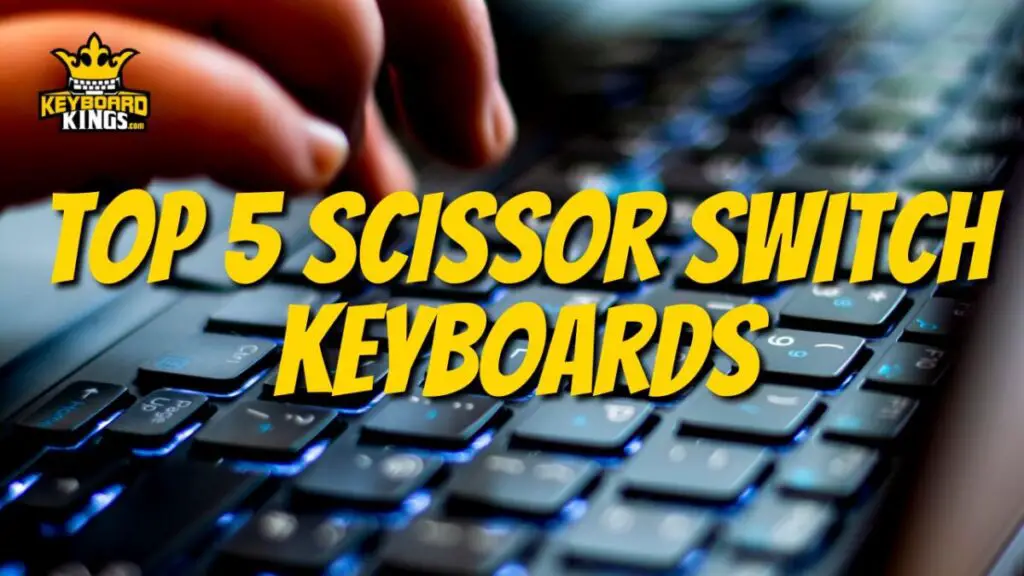 Top 5 Best Scissor Switch Keyboards April 17 2024 Keyboard Kings 